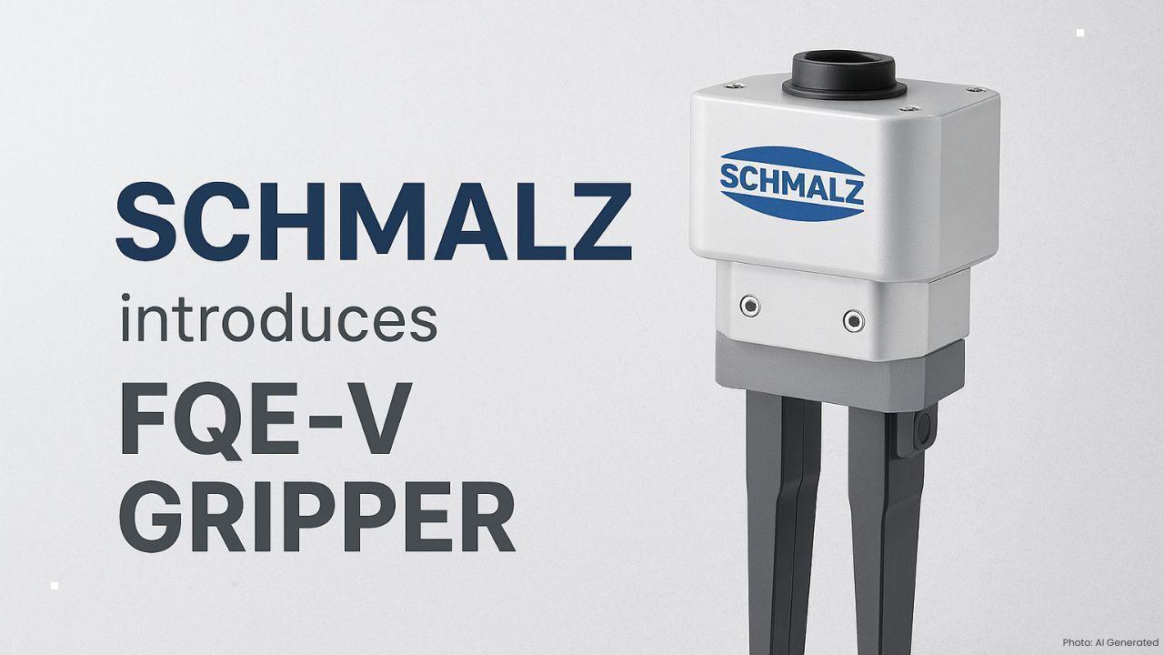 Schmalz Unveils FQE-V Gripper Flexible Solution for Automation