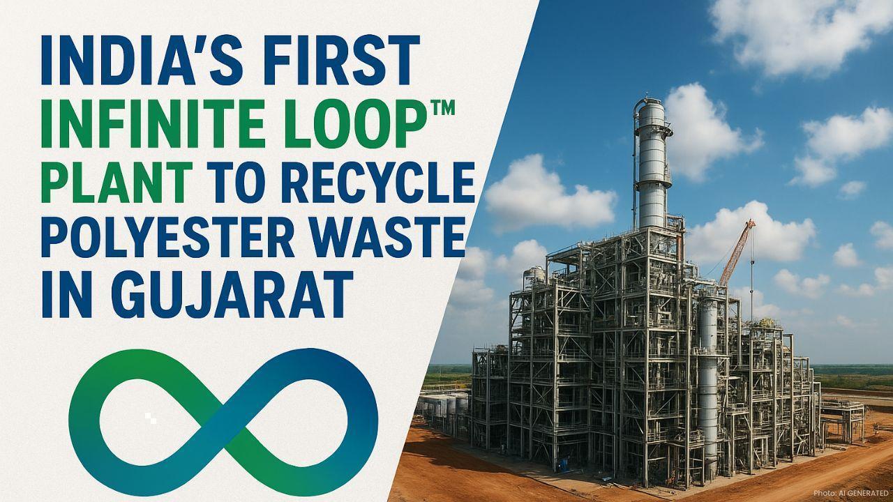 India’s First Infinite Loop Plant to Recycle Polyester Waste in Gujarat